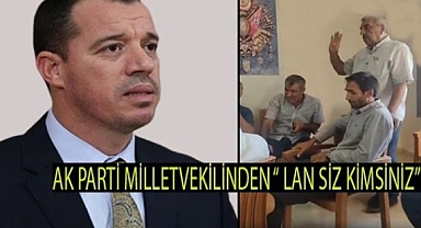 Özşavlı'dan skandal sözler "lan siz kimsiniz"