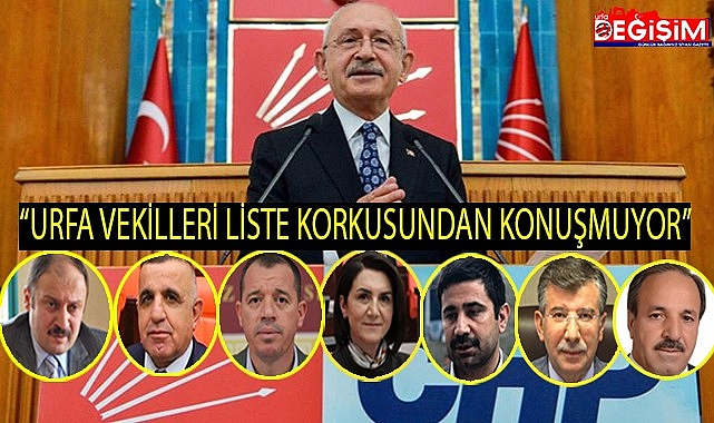 Kemal Kılıçdaroğlu,&quot;Urfa Milletvekilleri korkuyor&quot;
