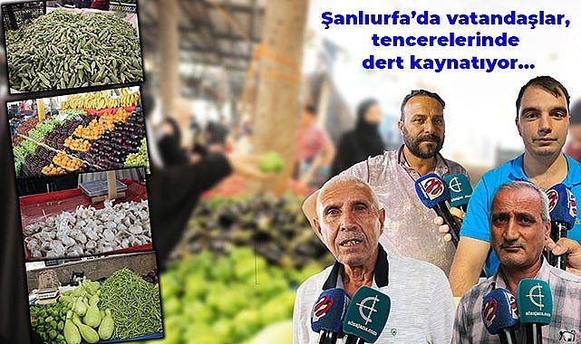 Urfa'da esnaf ucuz, vatandaş cep yakıyor dedi!
